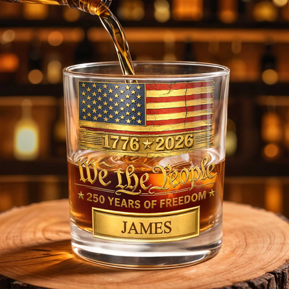 We the People 250 Years of Freedom, Personalized Whiskey Glass, Gift For Him